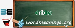 WordMeaning blackboard for driblet